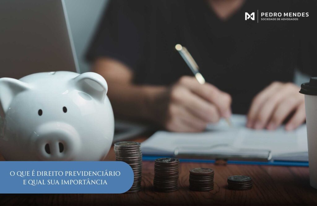 O que é Direito Previdenciário e qual sua importância